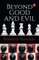 Beyond Good and Evil