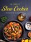 The Complete Slow Cooker: No-Fuss Recipes for Classic Dishes