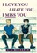 I Love You, I Hate You, I Miss You