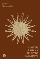 Šiaulių ragana ir kitos paslaptys. Mitologinės istorijos paaugliams