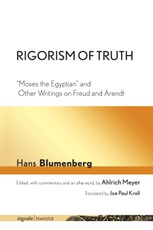 Rigorism of Truth: "moses the Egyptian" and Other Writings on Freud and Arendt