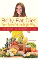 Belly Fat Diet: Burn Belly Fat the Right Way, Look Trim and Slim with No More Fat Belly