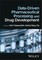 Data-Driven Pharmaceutical Processing and Drug Development