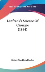 Lanfrank's Science Of Cirurgie (1894)