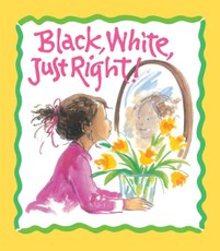 Black, White, Just Right!