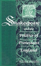 Shakespeare and the Politics of Protestant England