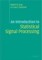 Introduction to Statistical Signal Processing