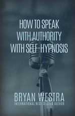 How To Speak With Authority With Self-Hypnosis
