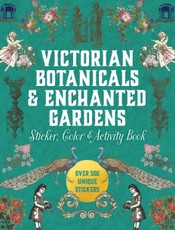 Victorian Botanicals & Enchanted Gardens Sticker, Color & Activity Book