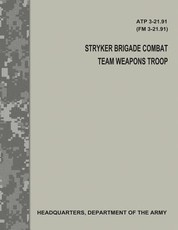 Stryker Brigade Combat Team Weapons Troop (ATP 3-21.91 / FM 3-21.91)