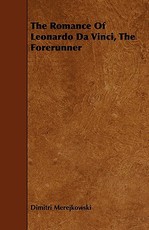 The Romance of Leonardo Da Vinci, the Forerunner