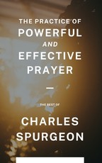 The Practice of Powerful and Effective Prayer