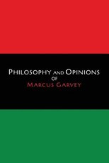 Philosophy and Opinions of Marcus Garvey [Volumes I & II in One Volume]