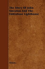 The Story of John Smeaton and the Eddystone Lighthouse