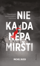 NIEKADA NEPAMIRŠTI: paini faktų dėlionė, psichologijos gelmės ir manipuliacijos žaidimas