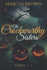The Crockworthy Sisters - Parts 1-3