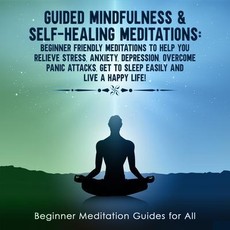 Guided Mindfulness & Self-Healing Meditations