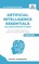Artificial Intelligence Essentials You Always Wanted to Know