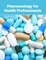 Pharmacology for Health Professionals