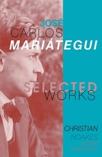 Selected Works of JosÃ© Carlos MariÃ¡tegui