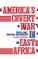 America's Covert War in East Africa