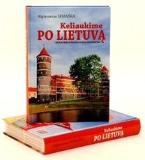 Keliaukime po Lietuvą. Pažintiniai ir pramoginiai maršrutai