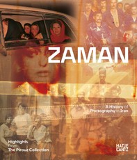 Zaman: A History of Photography in Iran. Highlights from The Pirouz Collection