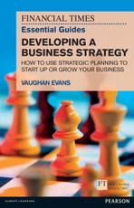 FT Essential Guide to Developing a Business Strategy