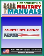 21st Century U.S. Military Manuals: Counterintelligence Field Manual - FM 34-60 (Value-Added Professional Format Series)