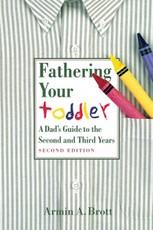Fathering Your Toddler: A Dad's Guide To The Second And Third Years