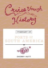 Cruise Through History:  Ports of South America