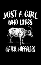 Just A Girl Who Loves Water Buffaloes