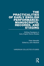 The Practicalities of Early English Performance: Manuscripts, Records, and Staging