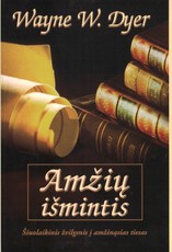 Amžių išmintis. Šiuolaikinis žvilgsnis į amžinąsias tiesas Amžių išmintis. Šiuolaikinis žvilgsnis į amžinąsias tiesas