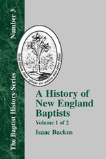 History of New England Baptists, Volume 1