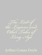 The Last of the Legions and Other Tales of Long Ago