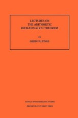 Lectures on the Arithmetic Riemann-Roch Theorem. (AM-127)