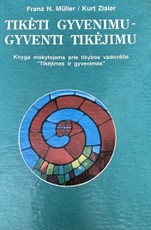 Tikėti gyvenimu – gyventi tikėjimu