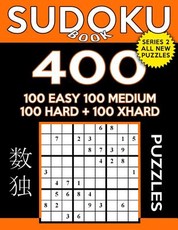 Sudoku Book 400 Puzzles, 100 Easy, 100 Medium, 100 Hard and 100 Extra Hard