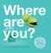 Where Are You?