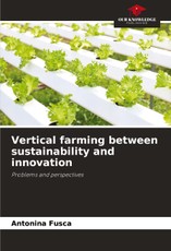 Fusca, A: Vertical farming between sustainability and innova