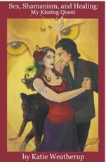 Sex, Shamanism, and Healing:  My Kissing Quest