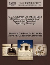 U.S. V. Southern Ute Tribe or Band of Indians. U.S. Supreme Court Transcript of Record with Supporting Pleadings