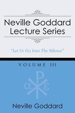 Neville Goddard Lecture Series, Volume III