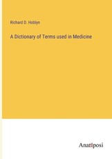 A Dictionary of Terms used in Medicine