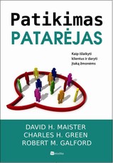 Patikimas patarėjas. Kaip išlaikyti klientus ir daryti įtaką žmonėms