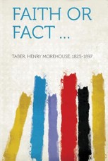 Faith or Fact ...
