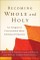 Becoming Whole and Holy