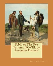 Sybil, or The Two Nations. NOVEL by