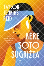 Kerė Soto sugrįžta. „New York Times“ bestselerio „Septyni Evelinos Hugo vyrai“ autorės romanas Kerė Soto sugrįžta. „New York Times“ bestselerio „Septyni Evelinos Hugo vyrai“ autorės romanas